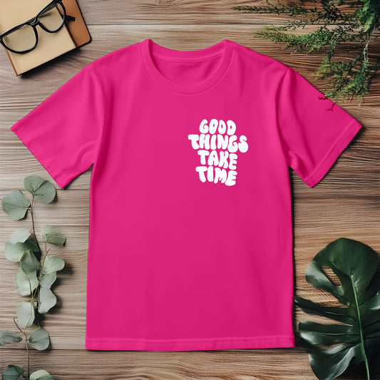 Hot Pink Good Things Take Time